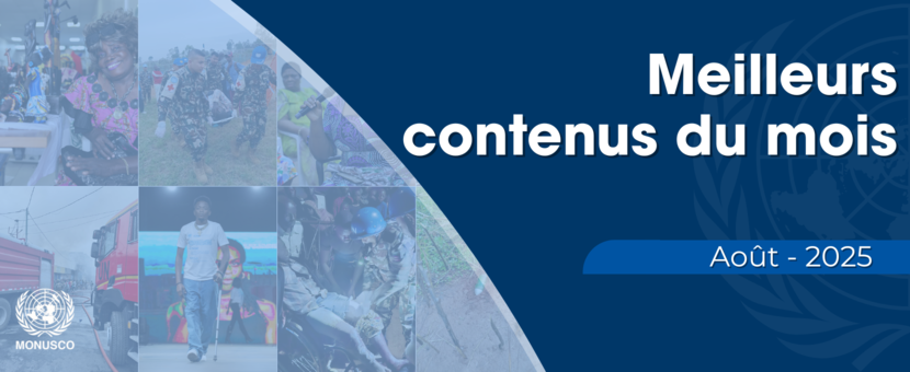 Les meilleurs contenus de la MONUSCO au mois d'août 2025