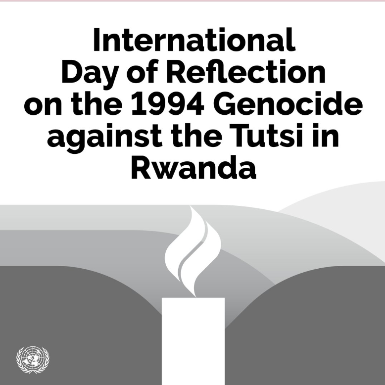 International Day of Reflection on the 1994 Genocide Against The Tutsi in Rwanda